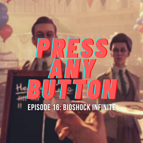 Episode 16: Bioshock Infinite