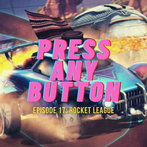 Episode 17: Rocket League