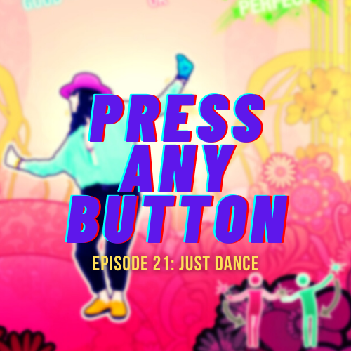 Episode 21: Just Dance