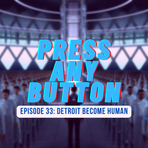 Episode 33: Detroit: Become Human