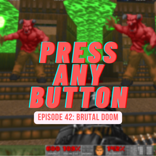 Episode 42: Brutal Doom