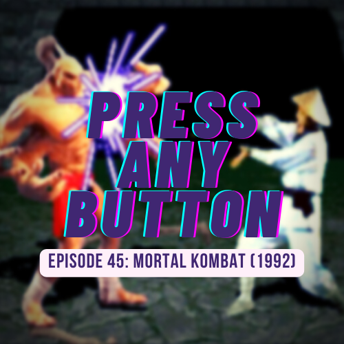 Episode 45: Mortal Kombat (1992)