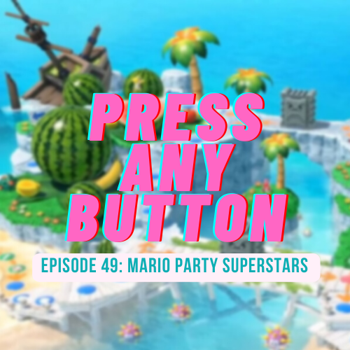 Episode 49: Mario Party Superstars