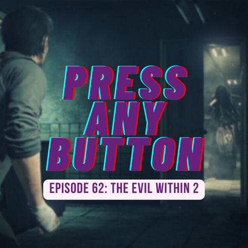 Episode 62: The Evil Within 2