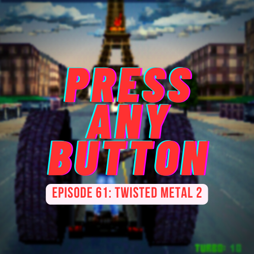 Episode 61: Twisted Metal 2