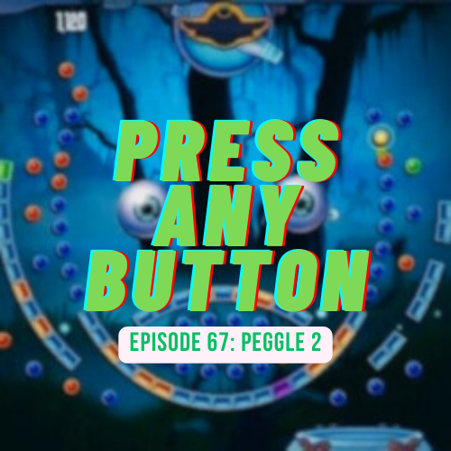 Episode 67: Peggle 2