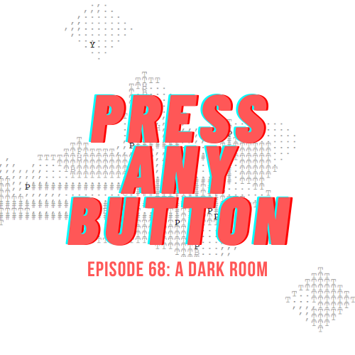 Episode 68: A Dark Room