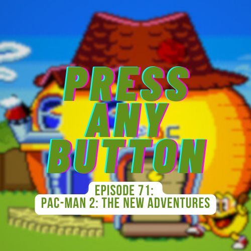 Episode 71: Pac-Man 2: The New Adventures