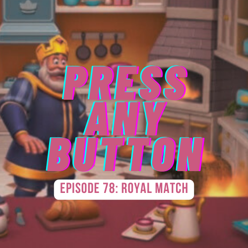 Episode 78: Royal Match