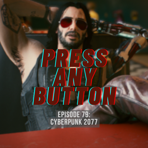 Episode 79: Cyberpunk 2077