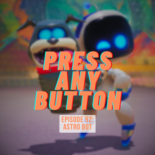 Episode 92: Astro Bot